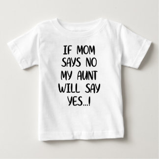 T-shirt Pour Bébé Si maman dit non, ma tante dira oui