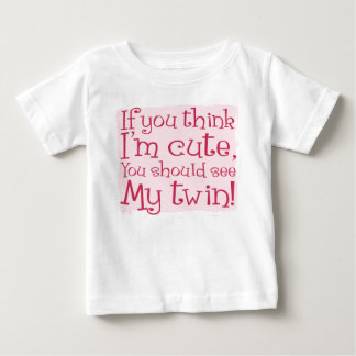 T-shirt Pour Bébé Si tu penses que je suis mignonne, tu devrais voir