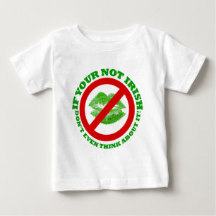 T-shirt Pour Bébé Si vous n'êtes pas irlandais, n'y pensez même pas