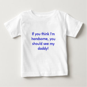 T-shirt Pour Bébé Si vous pensez que je suis beau, vous devrais voir
