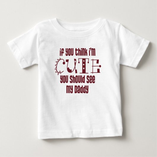T-shirt Pour Bébé Si vous pensez que je suis mignon (Devant)