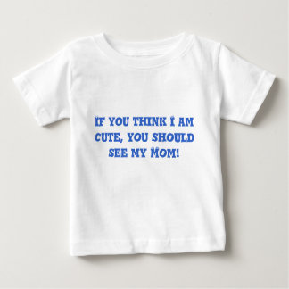 T-shirt Pour Bébé Si vous pensez que je suis mignon, vous devrais