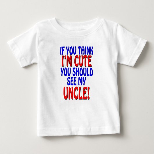 T-shirt Pour Bébé Si vous pensez que je suis mignon, vous devrais (Devant)