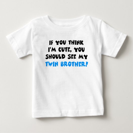 T-shirt Pour Bébé Si vous pensez que je suis mignon, vous devriez vo (Devant)