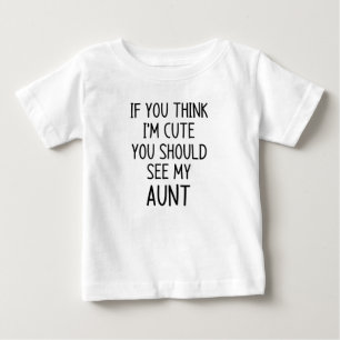 T-shirt Pour Bébé Si vous pensez que je suis mignonne