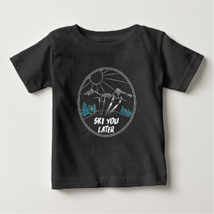 T-shirt Pour Bébé Ski Vous Plus Tard Funny Ski Pun