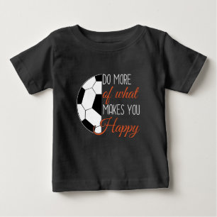 T-shirt Pour Bébé Soccer - Faites Ce Qui Vous Rend Heureux