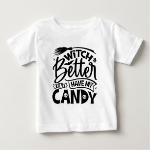 T-shirt Pour Bébé Sorcière Il Vaut Mieux Avoir Mon Bonbon