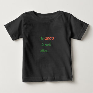 T-shirt Pour Bébé Soyez bons les uns pour les autres - Inspiration