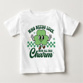 T-shirt Pour Bébé St Patrick's Who Needs Luck with All This Charm (Devant)