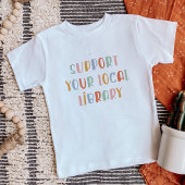 T-shirt Pour Bébé Support Your Local Library