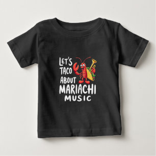 T-shirt Pour Bébé Taco À propos de Mariachi Musique : Drôle homard
