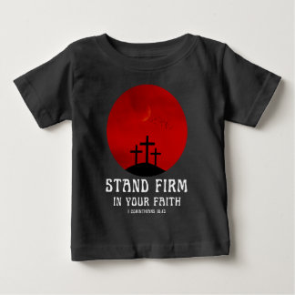 T-shirt Pour Bébé Tenez ferme dans votre foi
