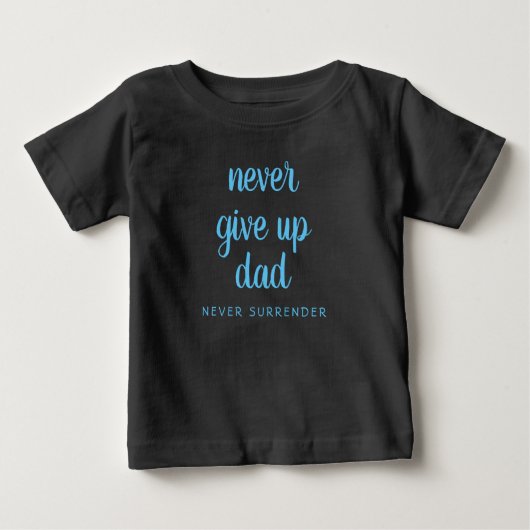 T-shirt Pour Bébé Texte amusant personnalisé Ne jamais abandonner Pa (Devant)