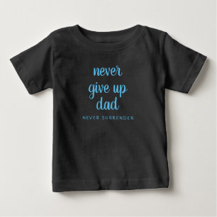 T-shirt Pour Bébé Texte drôle personnalisé Ne jamais abandonner Papa
