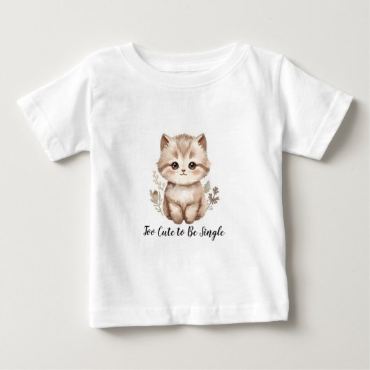 T-shirt Pour Bébé Too Cute To Be Single" Sarcastic Kitten Graphic (Devant)