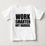 T-shirt Pour Bébé Travailler plus intelligent pas plus difficile Mot<br><div class="desc">Travailler plus intelligent pas plus difficile Motivation</div>