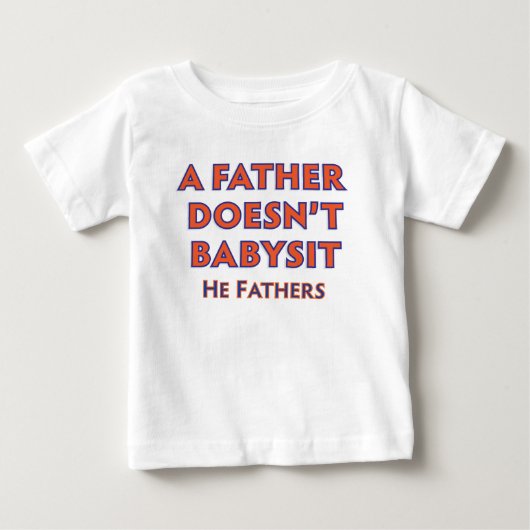 T-shirt Pour Bébé Un père ne fait pas de Babysit (Devant)