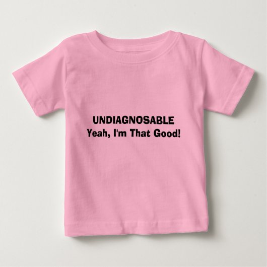 T-shirt Pour Bébé UNDIAGNOSABLEYeah, je suis celui bon ! (Devant)