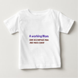 T-shirt Pour Bébé Une maman qui travaille, c'est comme une maman nor