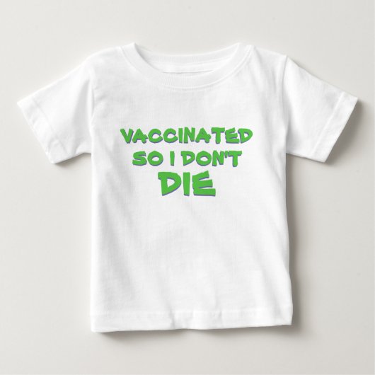 T-shirt Pour Bébé Vacciné ainsi je ne meurs pas (Devant)