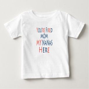 T-shirt Pour Bébé Vous êtes virée maman mes nanas sont là