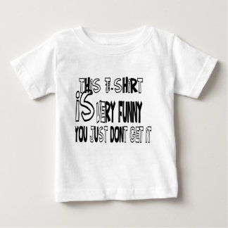 T-shirt Pour Bébé vous juste ne l'obtenez pas
