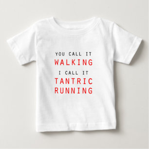 T-shirt Pour Bébé Vous l'appelez la marche, j'appelle ça le Tee-shir