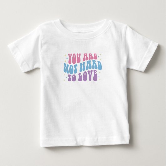 T-shirt Pour Bébé Vous n'êtes pas difficile à aimer (Devant)