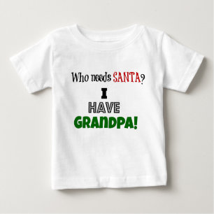T-shirt Pour Bébé Who needs Santa? I have Grandpa