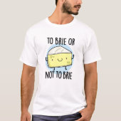 T-shirt Pour Brider Ou Ne Pas Brider Drôle Pun De Fromage (Devant)
