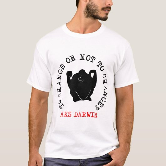 T-shirt Pour changer ou ne pas changer ? Demander à Darwin (Devant)