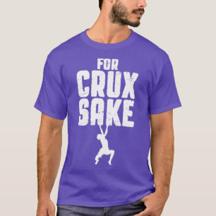 T-shirt Pour Crux Sake Rock Escalade Bouldering Funny Clim