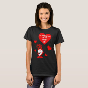 T-shirt POUR GNOMER MOI, C'EST POUR M'AIMER, jour des vale