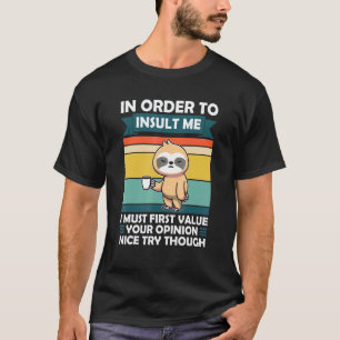 T-shirt Pour insulter, je dois d'abord apprécier l'opinion