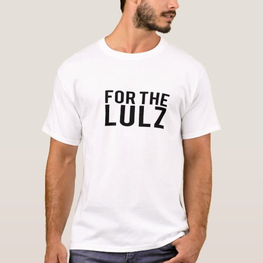 T-shirt Pour le Lulz (Devant)