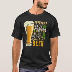 T-shirt Pour les buveurs de bière, croyez que j'aurai une
