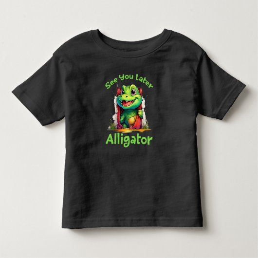 T-shirt Pour Les Tous Petits À plus tard Alligator (Devant)