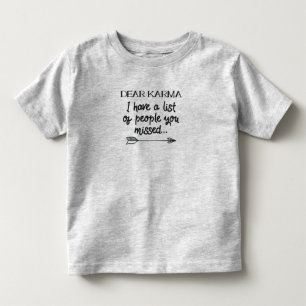 T-shirt Pour Les Tous Petits Cher Karma J'Ai Une Liste Des Personnes Qui Vous O