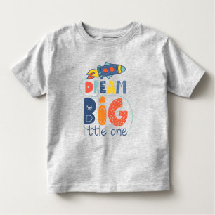 T-shirt Pour Les Tous Petits Dream Big Little One Rocket