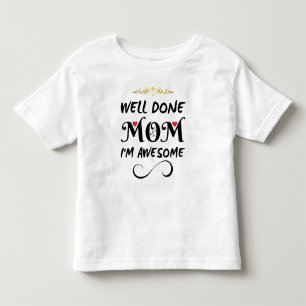 T-shirt Pour Les Tous Petits Drôle Bien Fait Maman Je Suis Incroyable