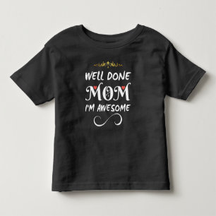 T-shirt Pour Les Tous Petits Drôle Bien Fait Maman Je Suis Incroyable