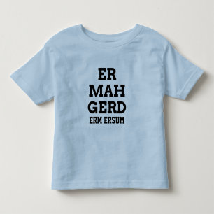 T-shirt Pour Les Tous Petits Ermahgerd Toddler Tee