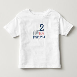 T-shirt Pour Les Tous Petits Hanche 2 pour la typographie de dysplasie