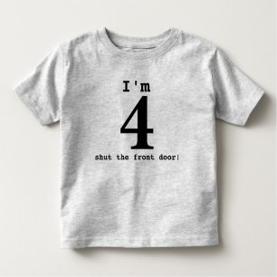 T-shirt Pour Les Tous Petits J'ai 4 ans… ai fermé l'entrée principale !