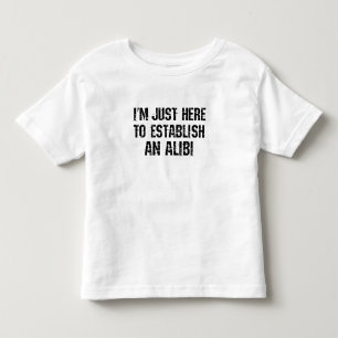 T-shirt Pour Les Tous Petits Je suis juste ici pour établir un alibi