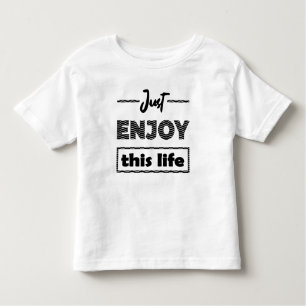 T-shirt Pour Les Tous Petits just enjoy this life
