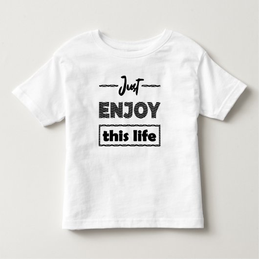 T-shirt Pour Les Tous Petits just enjoy this life (Devant)
