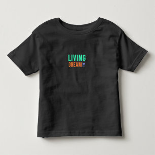 T-shirt Pour Les Tous Petits Le rêve de vie - Design inspirant du mode de vie