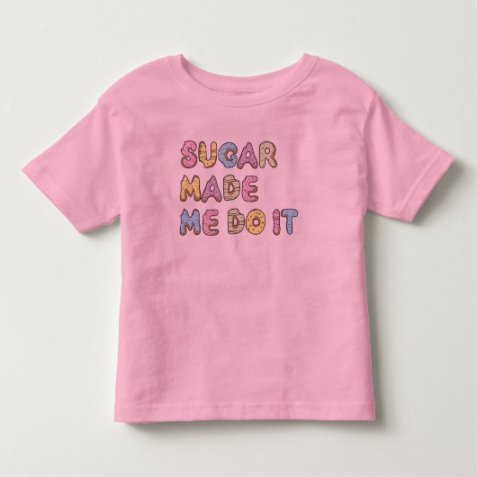 T-shirt Pour Les Tous Petits Le sucre m'a incité à le faire (Devant)